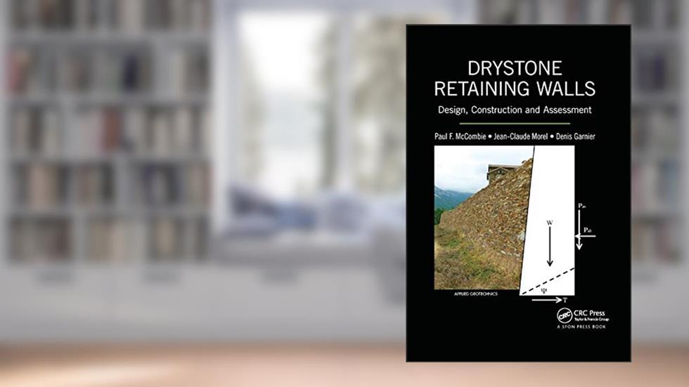 Drystone Retaining Walls: Design, Construction and Assessment (Applied Geotechnics), written by Paul F. McCombie; Jean-Claude Morel; Denis Garnier