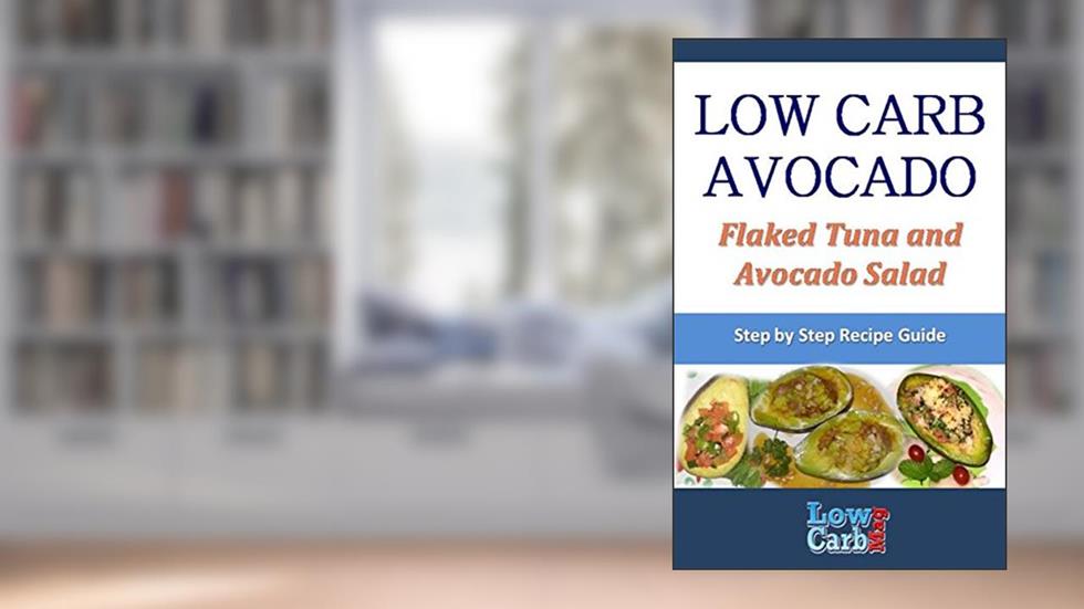 Low Carb Recipe for Flaked Tuna and Avocado Salad (Low Carb Avocado Recipes - Step by Step with Photos Book 74), written by Mark Moxom