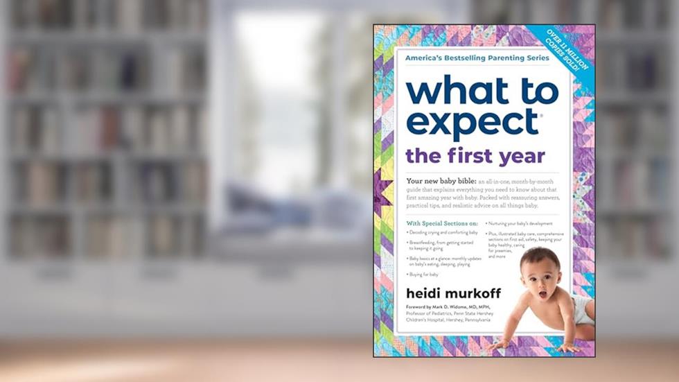 What to Expect the First Year: (Updated in 2024), written by Heidi Murkoff