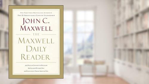 Cover from The Maxwell Daily Reader: 365 Days of Insight to Develop the Leader Within You and Influence Those Around You, written by John C. Maxwell