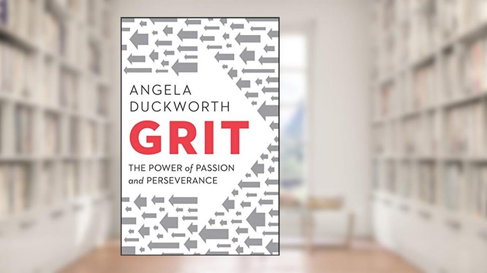 Grit: The Power of Passion and Perseverance, written by Angela Duckworth