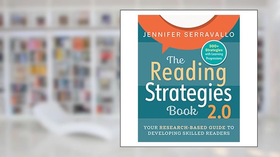 The Reading Strategies Book 2.0: Your Research-Based Guide to Developing Skilled Readers, written by Jennifer Serravallo