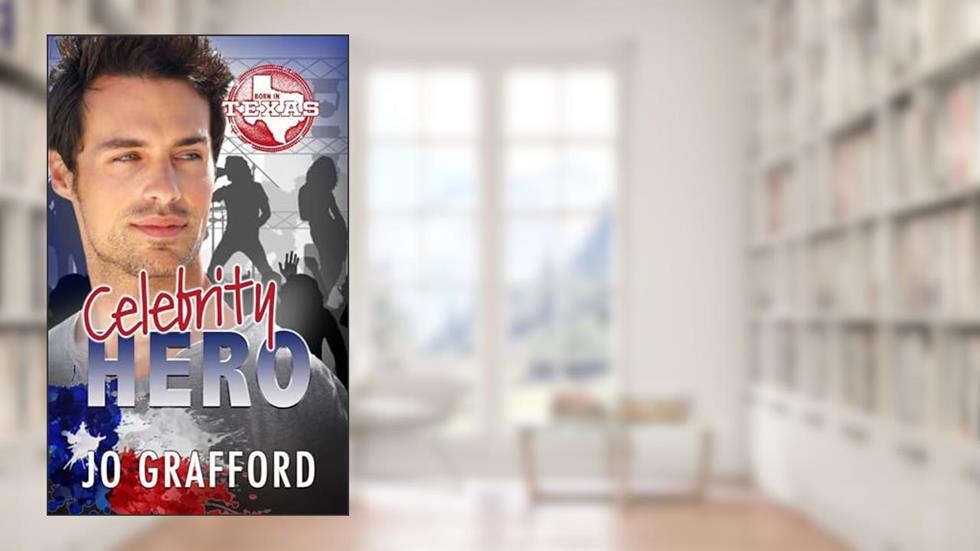 Celebrity Hero: Hometown Heroes A-Z - Sweet, Small-Town Romantic Suspense (Born In Texas Book 3), written by Jo Grafford