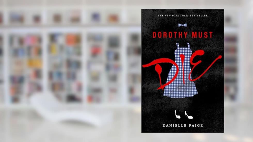 Dorothy Must Die (Dorothy Must Die, 1), written by Danielle Paige