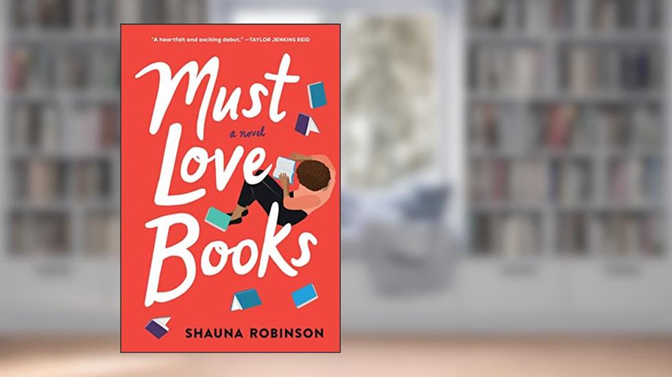 Must Love Books, written by Shauna Robinson