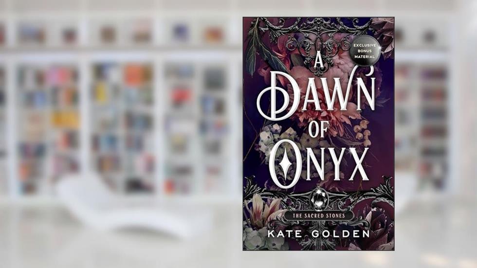 A Dawn of Onyx (The Sacred Stones Book 1), written by Kate Golden