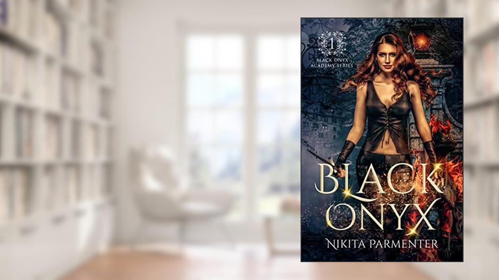Black Onyx (Black Onyx Academy) Book 1, written by Nikita Parmenter