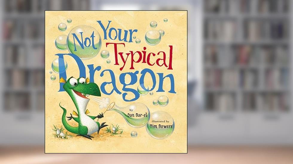 Not Your Typical Dragon, written by Dan Bar-el