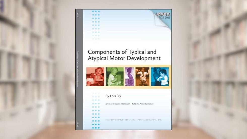 Components of Typical and Atypical Motor Development, written by Lois Bly
