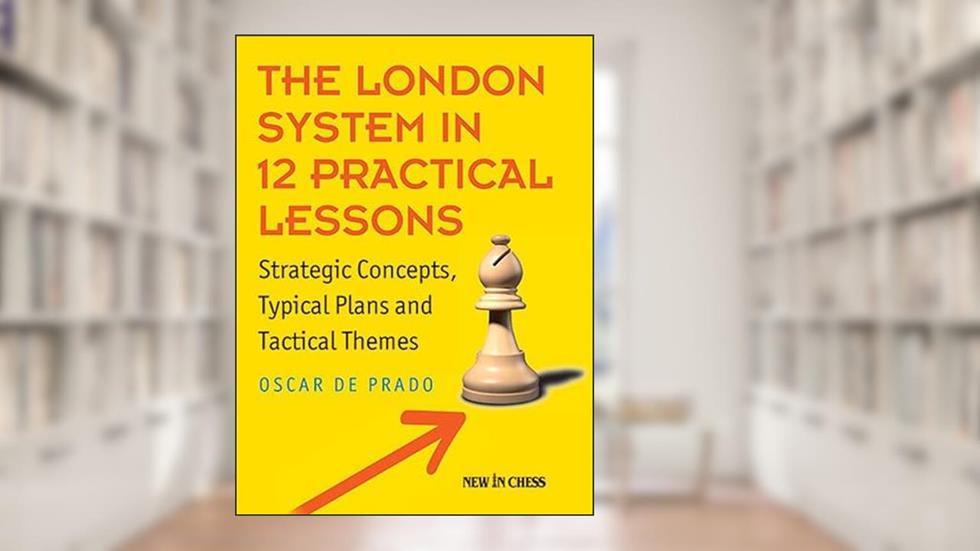 The London System in 12 Practical Lessons: Strategic Concepts, Typical Plans and Tactical Themes, written by Oscar de Prado