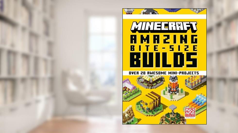 Minecraft: Amazing Bite-Size Builds (Over 20 Awesome Mini-Projects), written by Mojang AB; The Official Minecraft Team