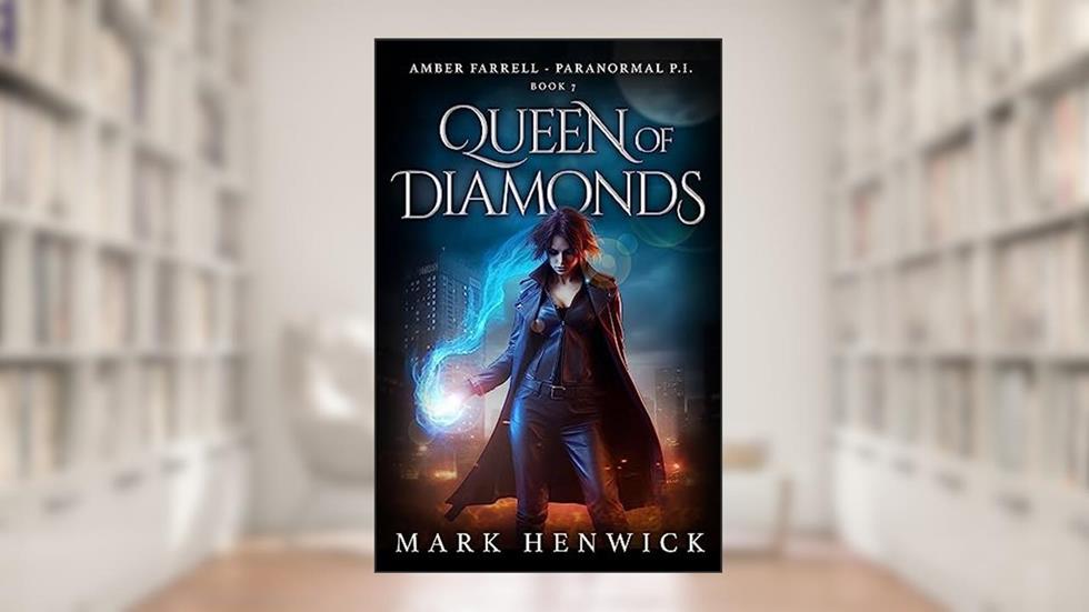 Queen of Diamonds: Amber Farrell - Paranormal PI (Bite Back - Urban Fantasy Thrillers Book 7), written by Mark Henwick