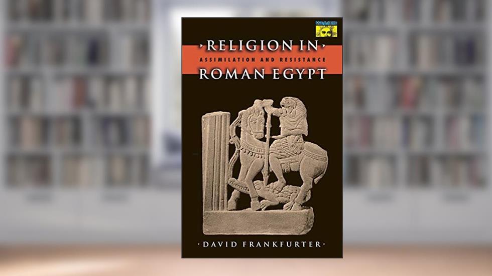 Religion in Roman Egypt, written by David Frankfurter