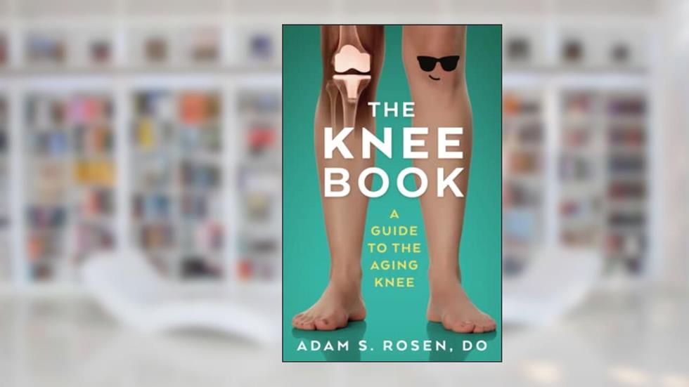 The Knee Book - A Guide to the Aging Knee, written by Adam S Rosen