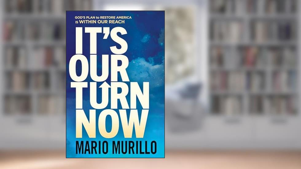 It's Our Turn Now: God's Plan to Restore America is Within Our Reach, written by Mario Murillo