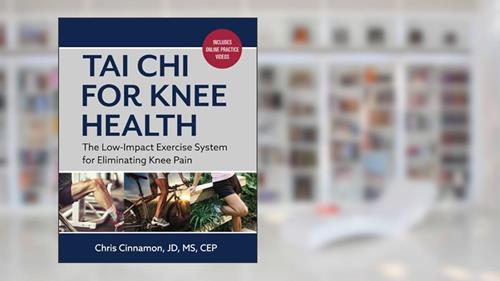 Cover from Tai Chi for Knee Health: The Low Impact Exercise System for Eliminating Knee Pain, written by Chris Cinnamon