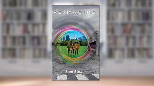 Cover from REIMAGINE, written by Sam F Stea