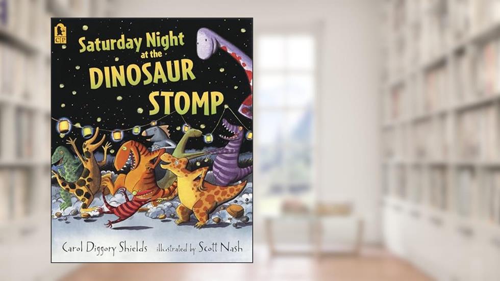 Saturday Night at the Dinosaur Stomp, written by Carol Diggory Shields