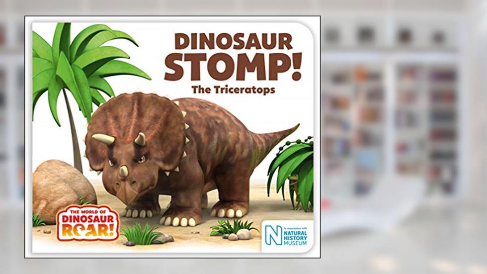 Dinosaur Stomp! The Triceratops (The World of Dinosaur Roar!), written by Peter Curtis; Jeanne Willis