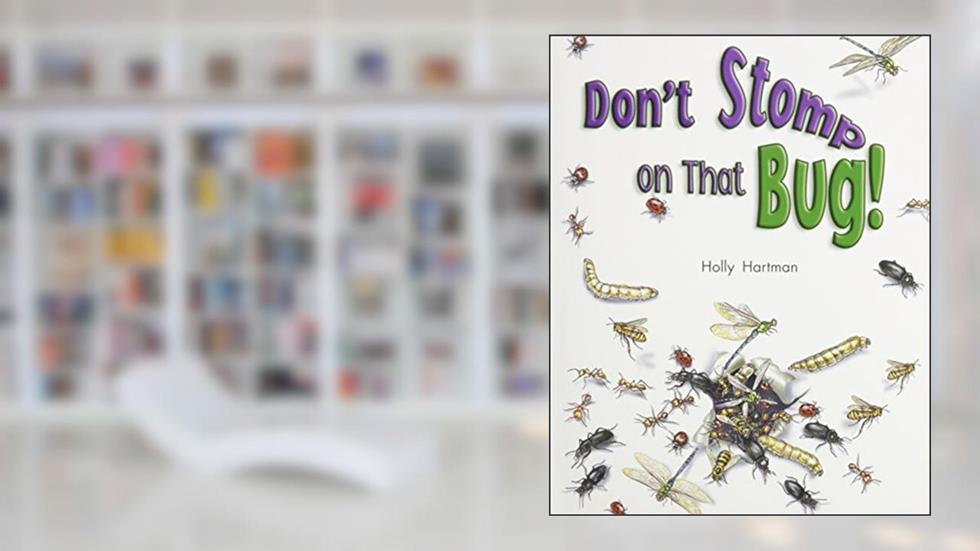 Don't Stomp on That Bug! (Rigby Literacy by Design Readers, Grade 2), written by Rigby