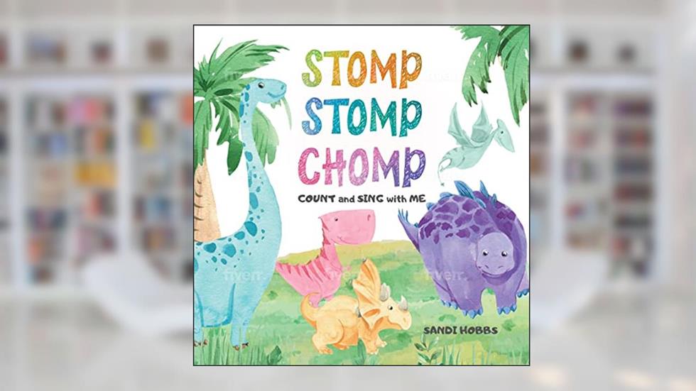 Stomp Stomp Chomp: Count and Sing with Me!, written by Sandi Hobbs