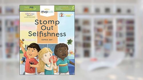 Cover from Stomp Out Selfishness: Short Stories on Becoming Considerate & Overcoming Selfishness (Help Me Become, 1), written by Sophia Day; Kayla Pearson