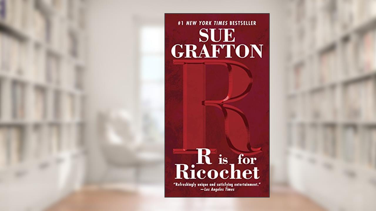 R Is For Ricochet: A Kinsey Millhone Novel, written by Sue Grafton