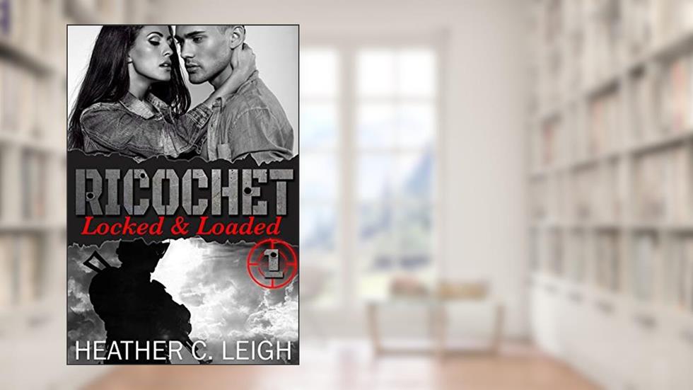 Ricochet: Locked & Loaded, written by Heather C. Leigh