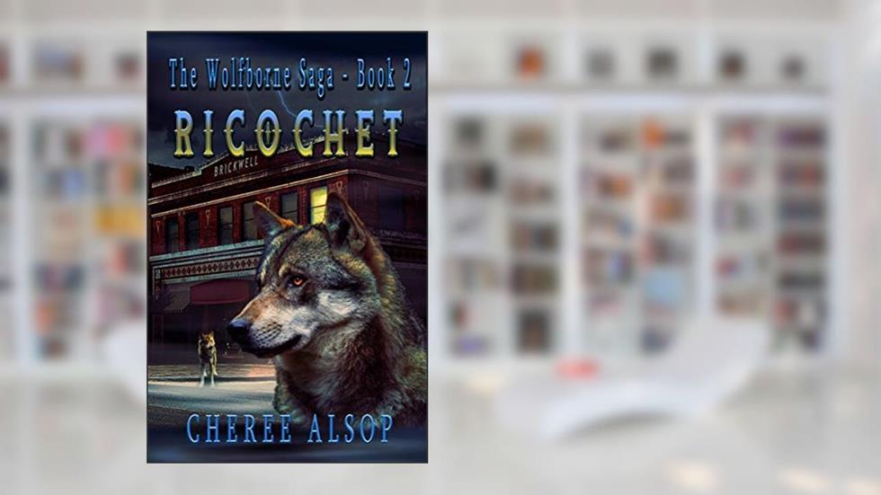 Ricochet: The Wolfborne Saga Book 2, written by Cheree Alsop
