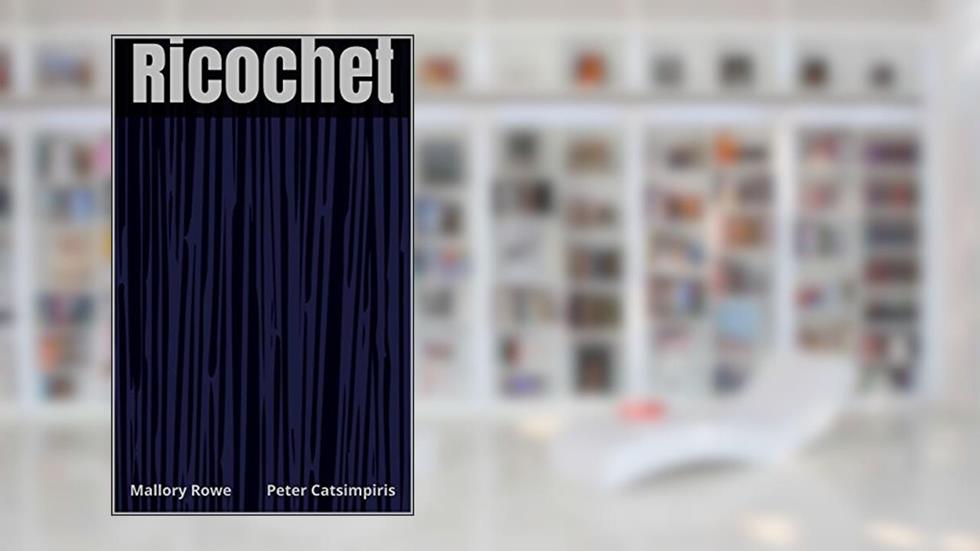 Ricochet, written by Mallory Rowe; Peter Catsimpiris