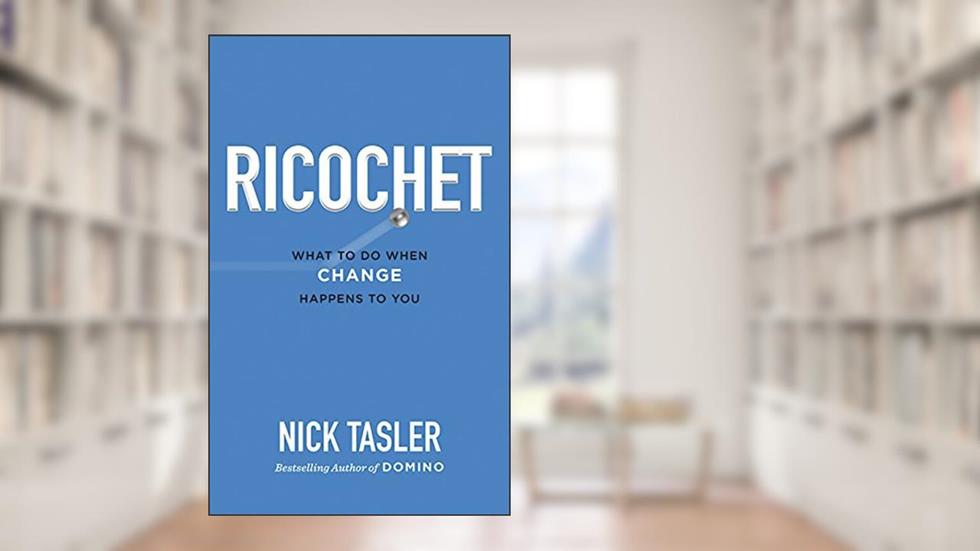 Ricochet: What to Do When Change Happens to You, written by Nick Tasler