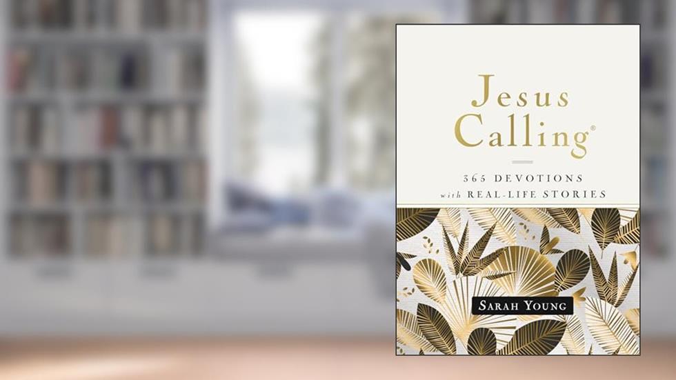 Jesus Calling, 365 Devotions with Real-Life Stories, Hardcover, with Full Scriptures: Encouragement and Reassurance for Daily Life (A 365-Day Devotional), written by Sarah Young