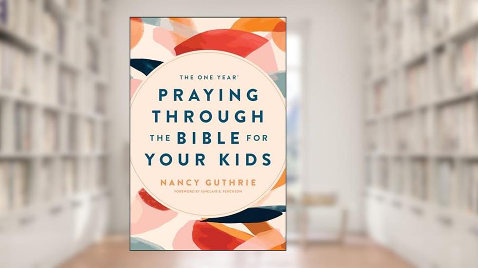 The One Year Praying through the Bible for Your Kids: A Daily Devotional for Parents with 365 Scripture Readings, Reflections, and Prayer Prompts, written by Nancy Guthrie