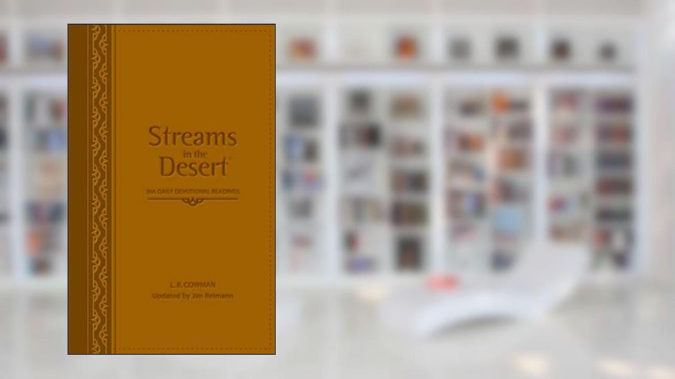 Streams in the Desert: 366 Daily Devotional Readings, written by L. B. E. Cowman; Jim Reimann