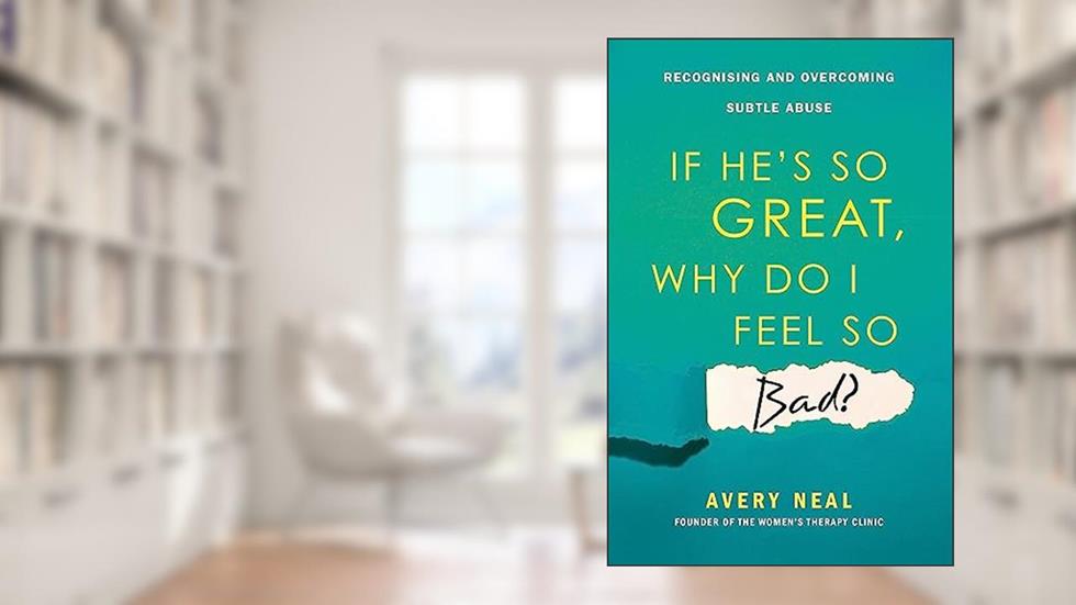 If Hes So Great Why Do I Feel So Bad, written by Avery Neal