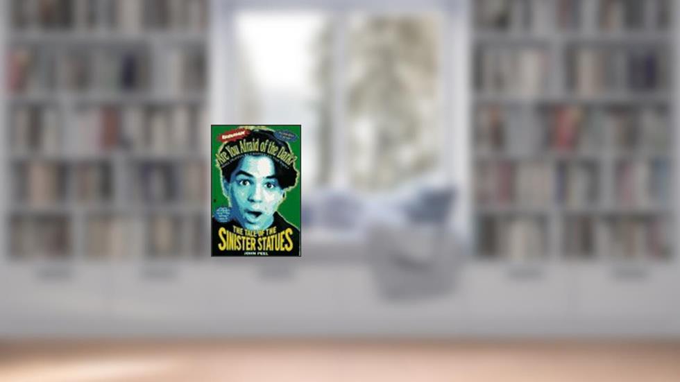 Tale of the Sinister Statues (Are You Afraid of the Dark), written by John Peel