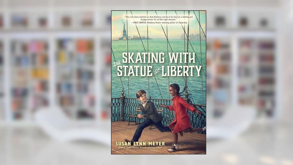 Skating with the Statue of Liberty, written by Susan Lynn Meyer