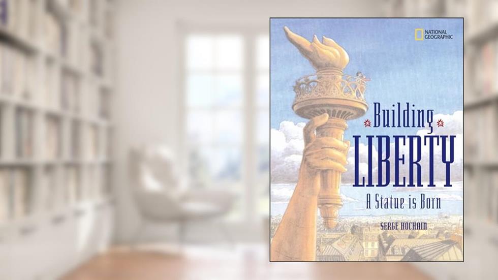 Building Liberty: A Statue is Born, written by Serge Hochain