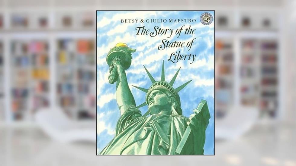 The Story of the Statue of Liberty, written by Betsy Maestro