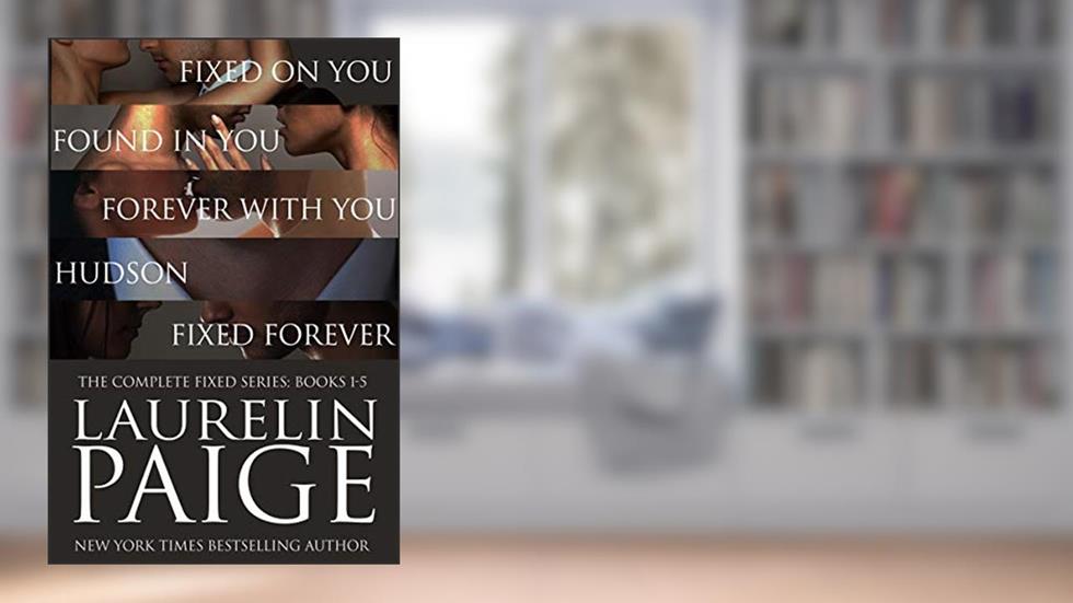 Complete Fixed: The Complete Fixed Series: Books 1-5, written by Laurelin Paige