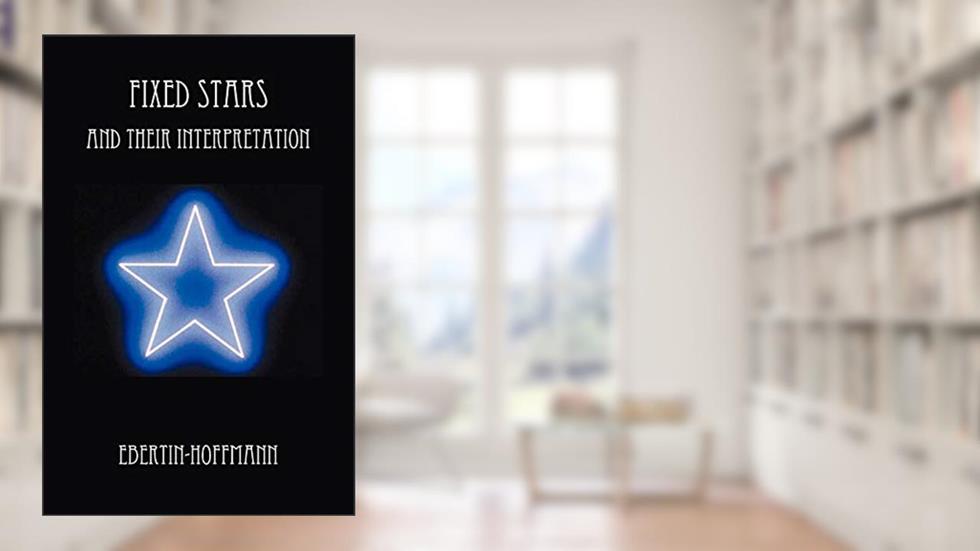 Fixed Stars and Their Interpretation, written by Ebertin-Hoffmann