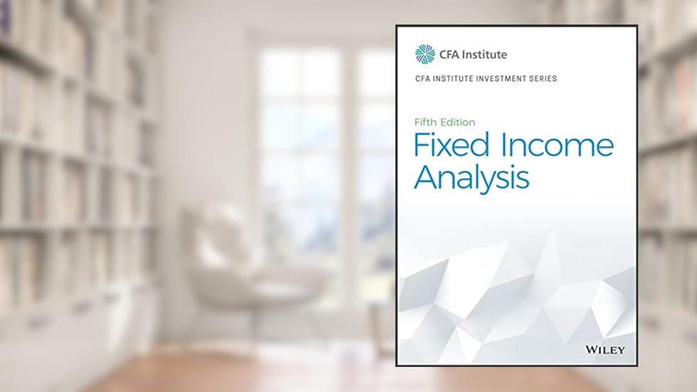 Fixed Income Analysis (CFA Institute Investment Series), written by CFA Institute