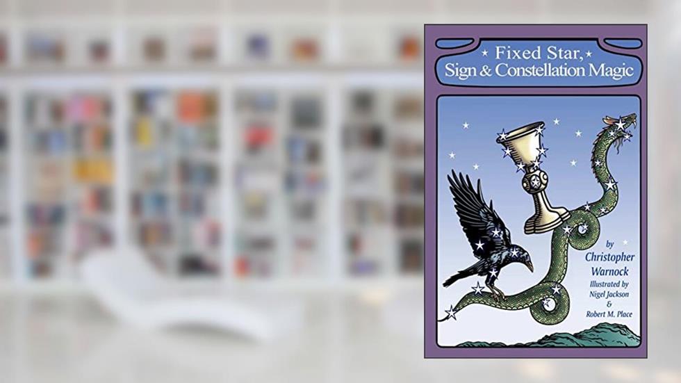 Fixed Star, Sign and Constellation Magic, written by Christopher Warnock