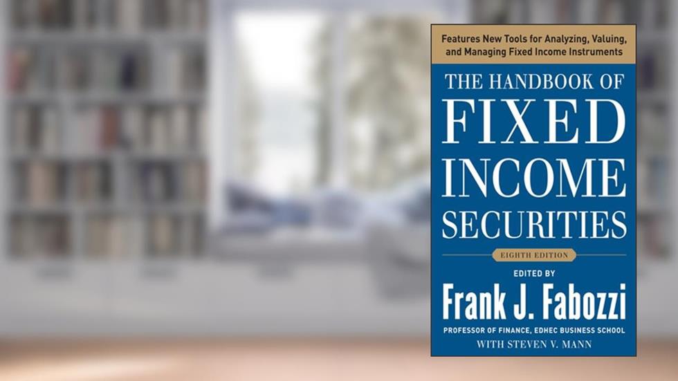 The Handbook of Fixed Income Securities, Eighth Edition, written by Frank J. Fabozzi; Steven V. Mann
