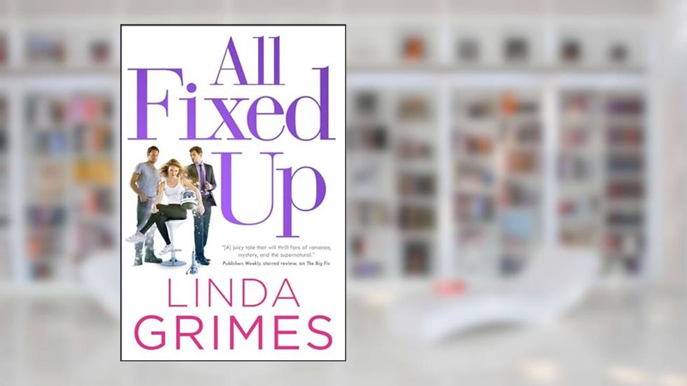 All Fixed Up (Ciel Halligan Book 4), written by Linda Grimes