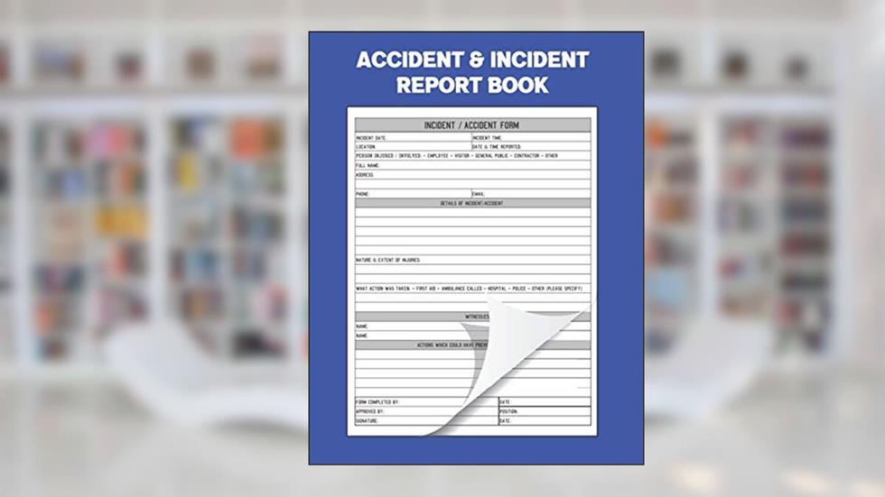 Accident & Incident Report Book: Record all incidences in your business, industry and more (Health and Safety Reports), written by Deiiro Bloor Publishing