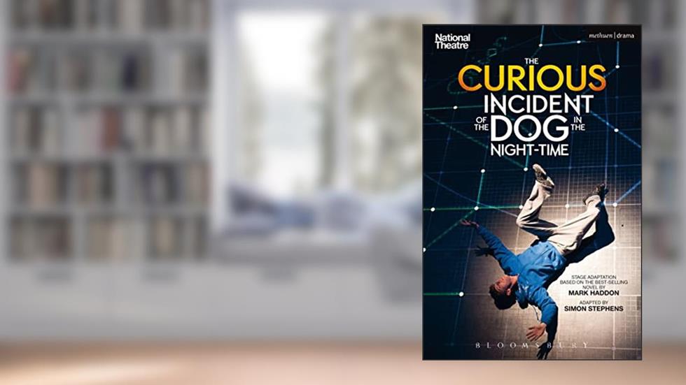The Curious Incident of the Dog in the Night-Time: The Play (Modern Plays), written by Mark Haddon; Simon Stephens