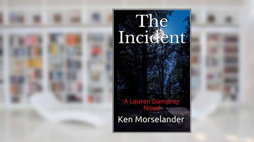 Cover from The Incident: A Lauren Dampner Novel, written by Ken Morselander