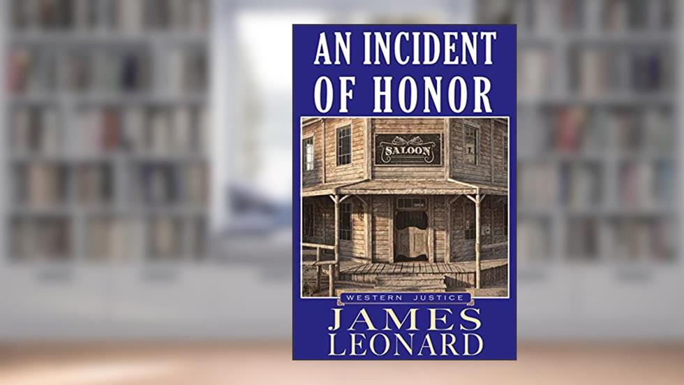 An Incident of Honor (Western Justice), written by James Leonard
