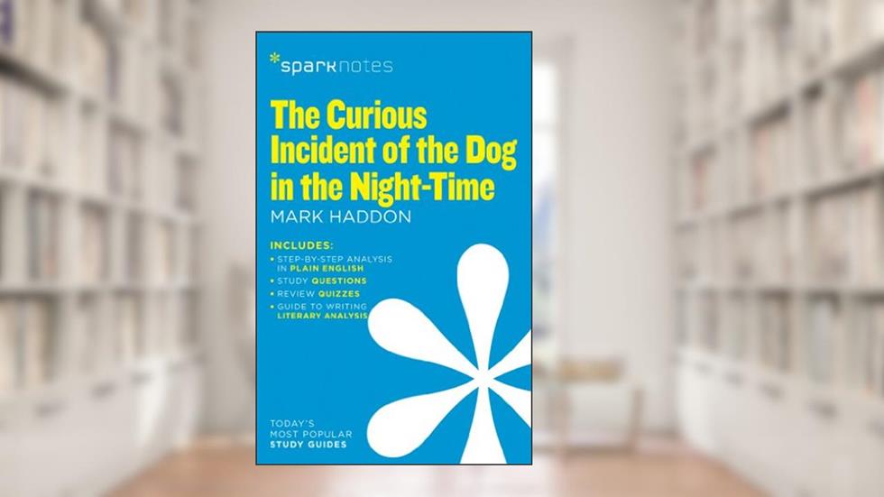 The Curious Incident of the Dog in the Night-Time (SparkNotes Literature Guide) (SparkNotes Literature Guide Series, 25), written by SparkNotes; Mark Haddon